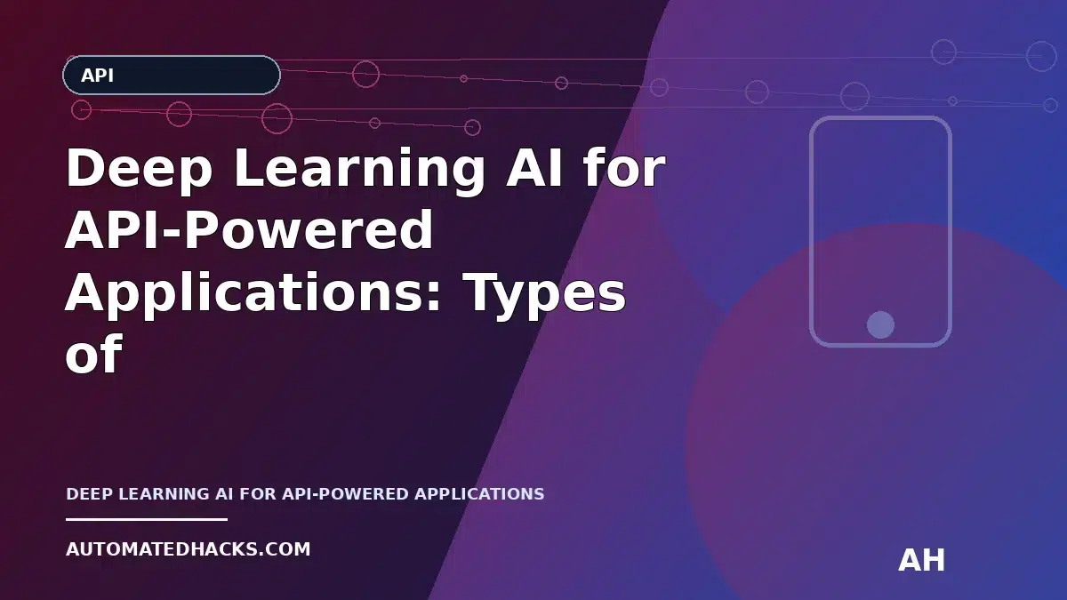Deep Learning AI for API-Powered Applications: Types of AI, What They Do, and Where Neural Networks Fit featured image