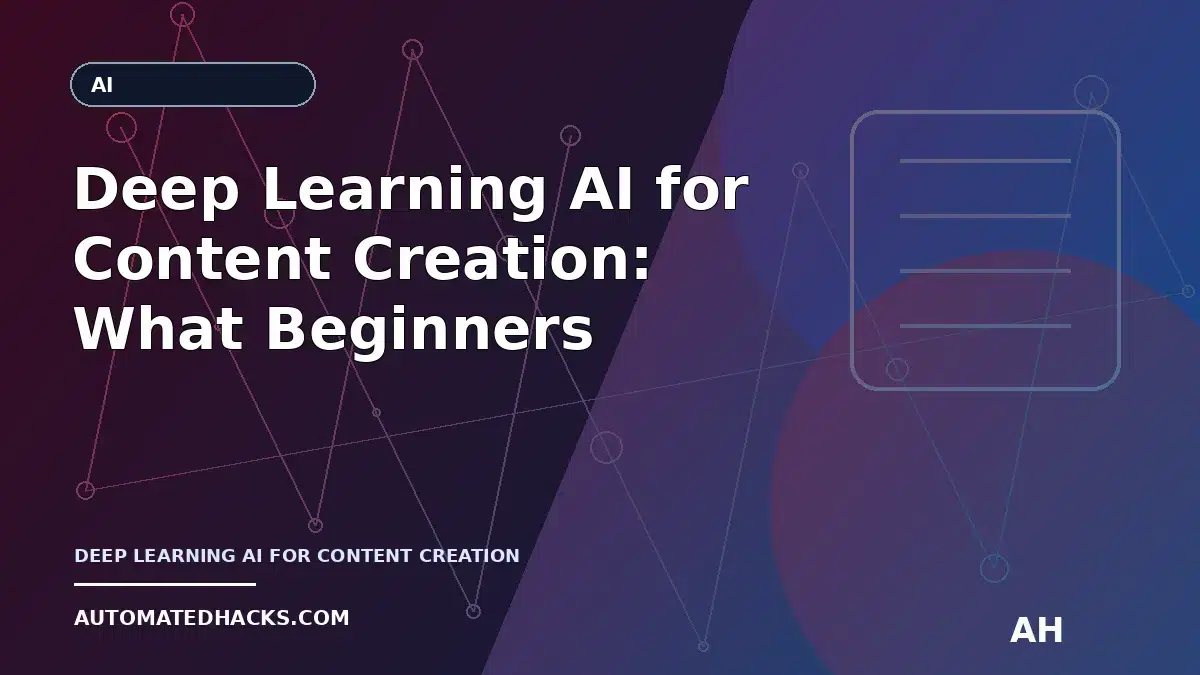 Deep Learning AI for Content Creation: What Beginners Should Know Before Using It (Article 69) featured image by