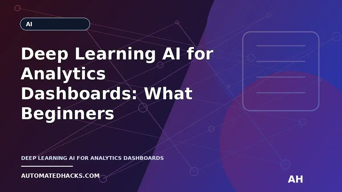 Deep Learning AI for Analytics Dashboards: What Beginners Should Know Before Using Neural Networks featured image by