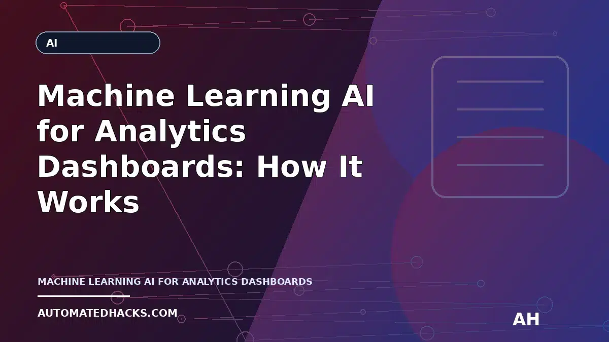 Machine Learning AI for Analytics Dashboards: How It Works and When to Use It featured image by Automated Hacks