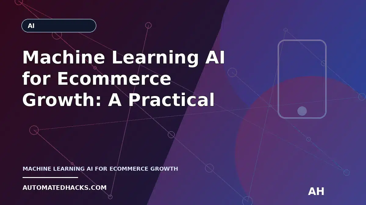 Machine Learning AI for Ecommerce Growth: A Practical Guide for Developers (Article 36) featured image by Automated