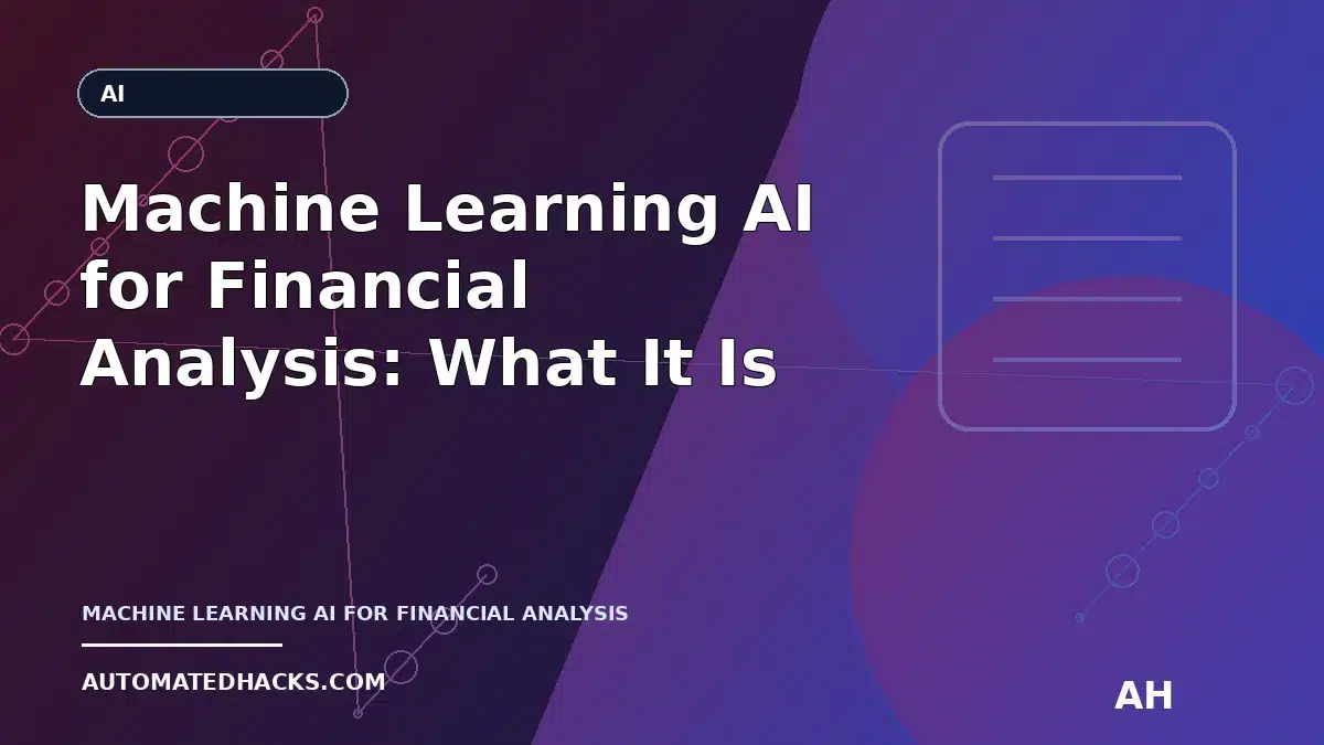 Machine Learning AI for Financial Analysis: What It Is, How It Works, and When to Use It (Article 49) featured image by