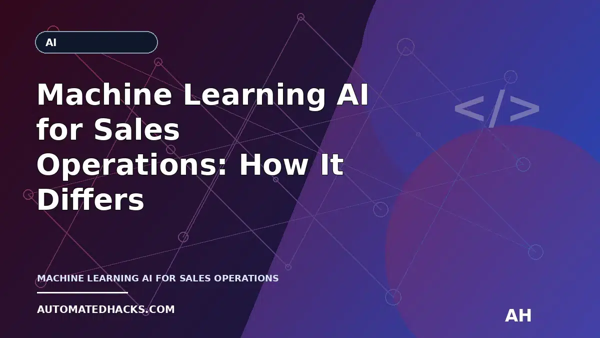 Machine Learning AI for Sales Operations: How It Differs From Traditional Automation (Article 43) featured image by