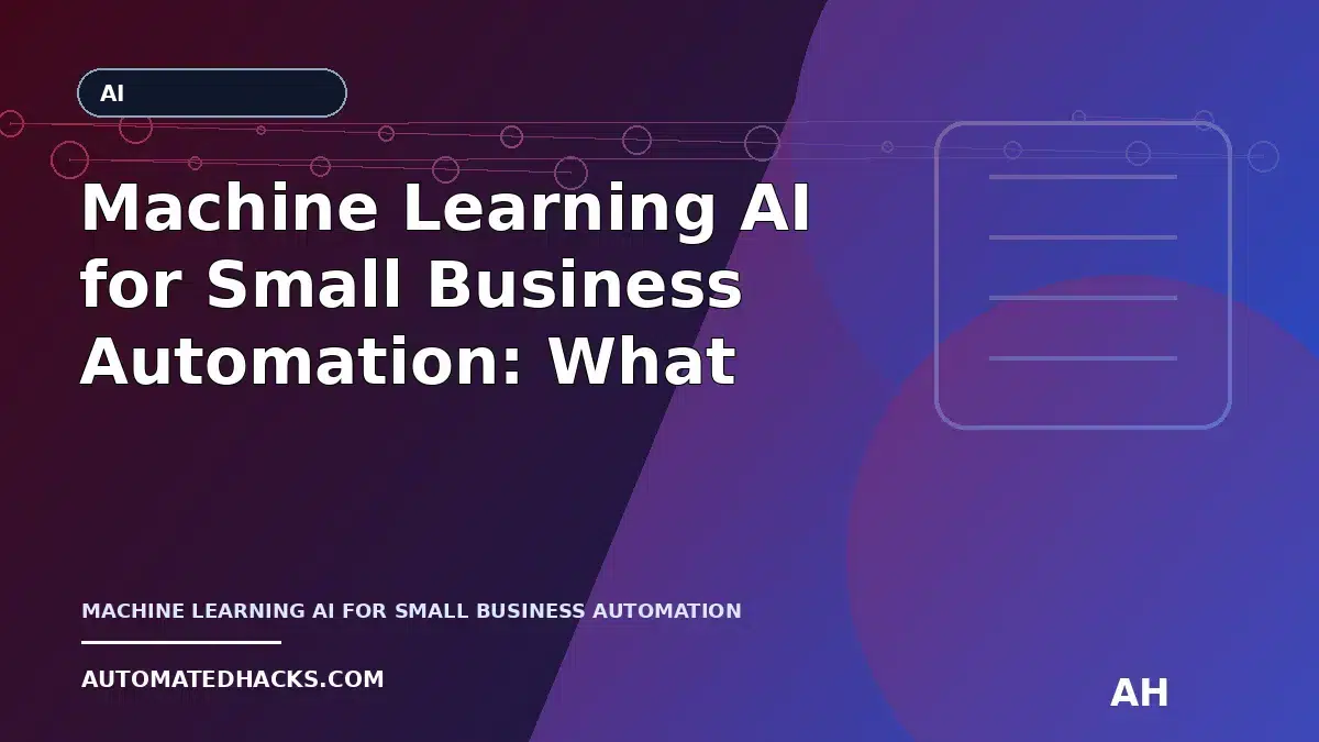 Machine Learning AI for Small Business Automation: What Beginners Should Know (Article 33) featured image by Automated