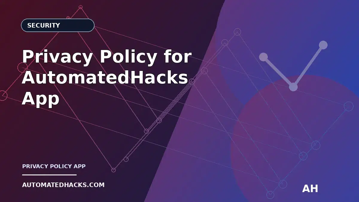 Privacy Policy for AutomatedHacks App featured image by Automated Hacks