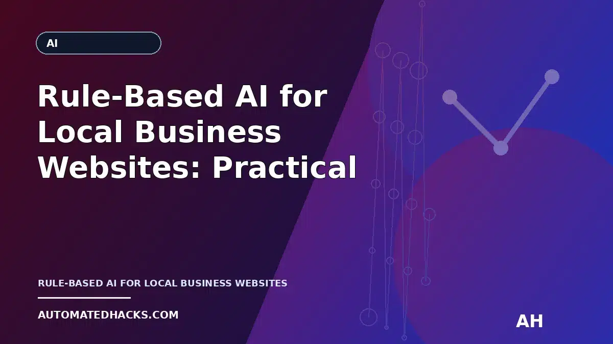 Rule-Based AI for Local Business Websites: Practical Automation with Clear Logic (and When to Use Other AI Types)