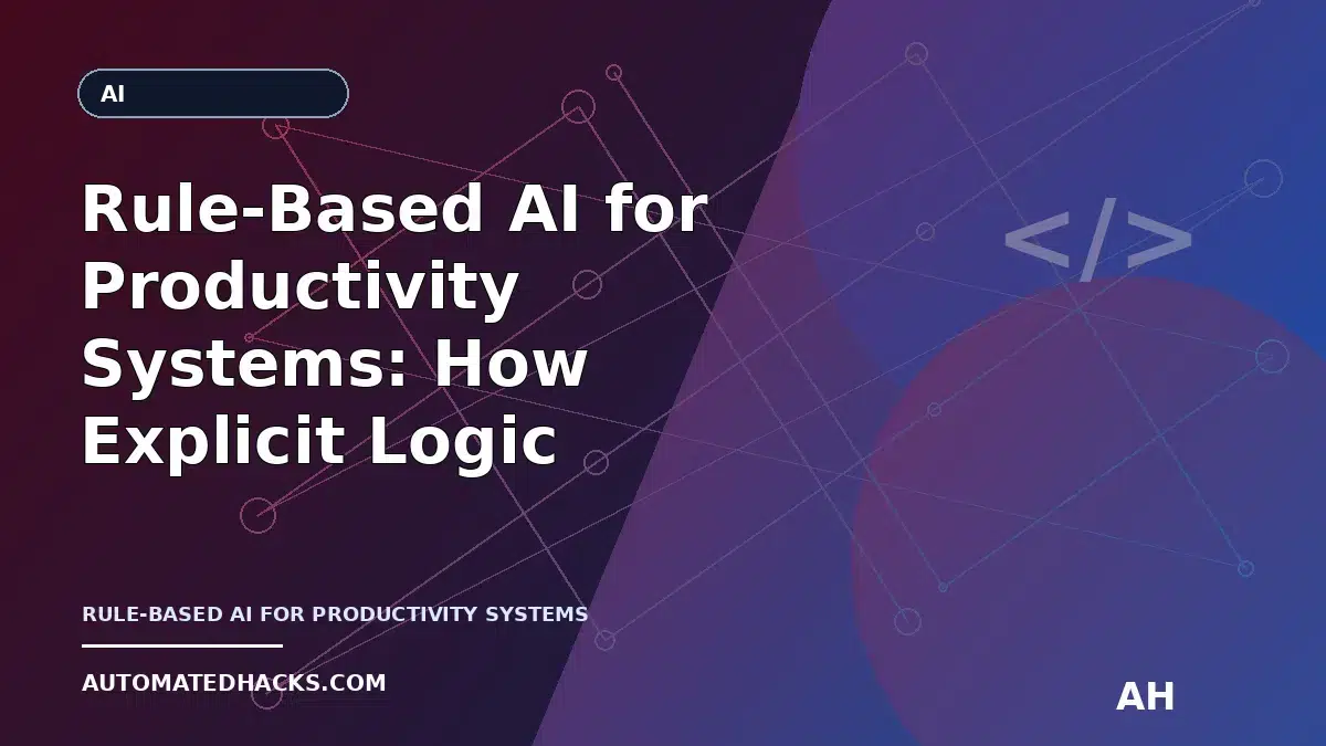 Rule-Based AI for Productivity Systems: How Explicit Logic Differs from Traditional Automation featured image by