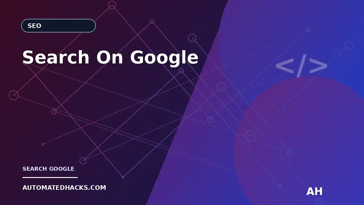 Search On Google featured image by Automated Hacks