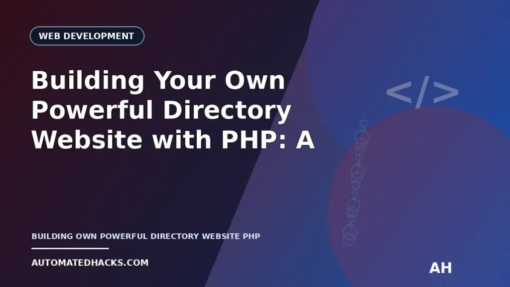 Building Your Own Powerful Directory Website with PHP: A Comprehensive Guide by AutomatedHacks.com featured image by