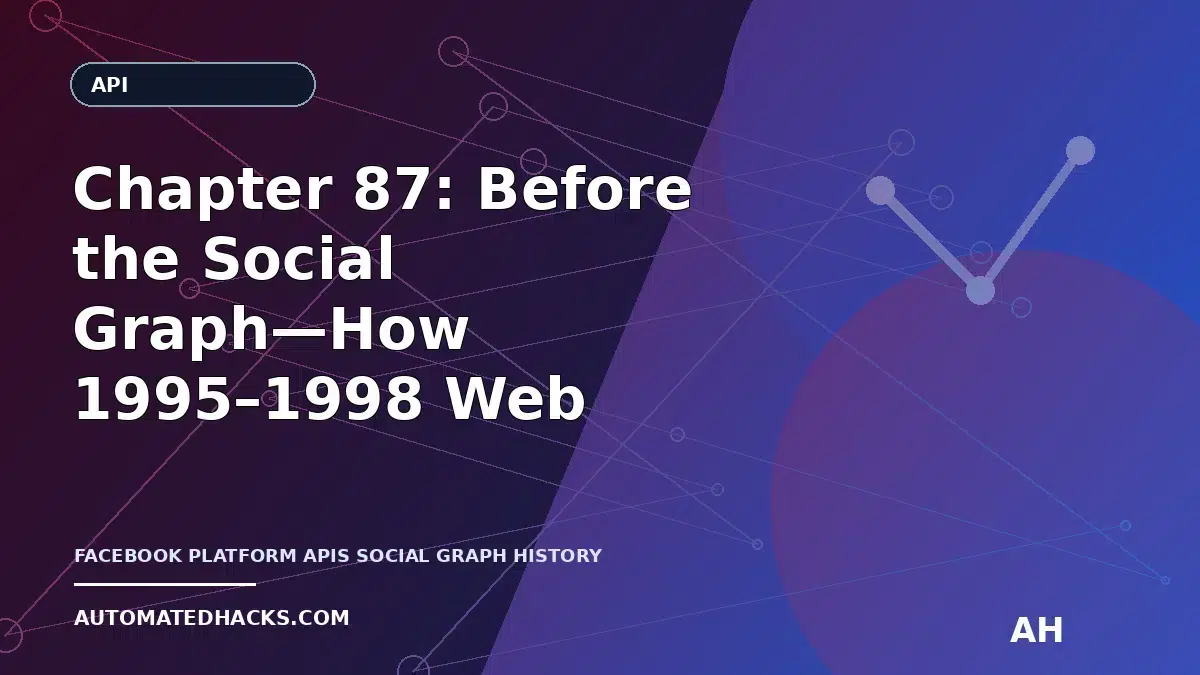 Chapter 87: Before the Social Graph—How 1995–1998 Web Scripting and CGI Set the Stage for Facebook Platform APIs