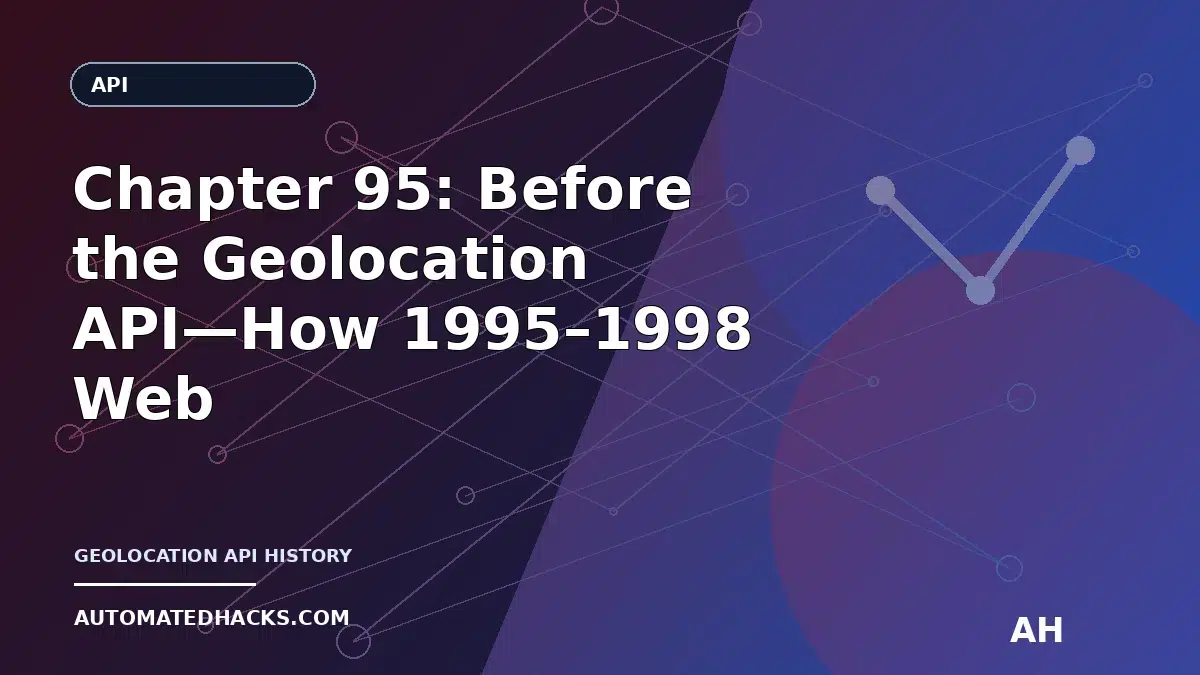 Chapter 95: Before the Geolocation API—How 1995–1998 Web Scripting and CGI Foreshadowed Contextual Web Experiences