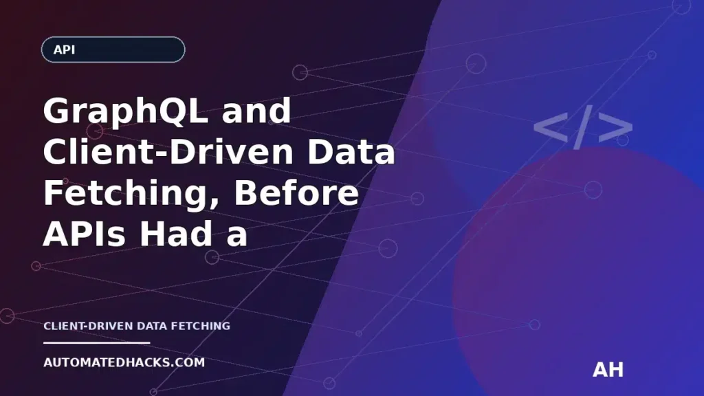GraphQL and Client-Driven Data Fetching, Before APIs Had a Name (1990–1994) — Chapter 40 featured image by Automated