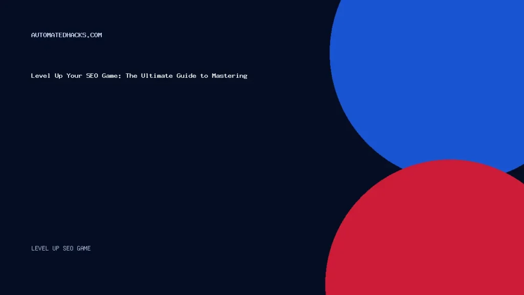 Level Up Your SEO Game: The Ultimate Guide to Mastering HTML Headings (H1-H6) featured image by Automated Hacks