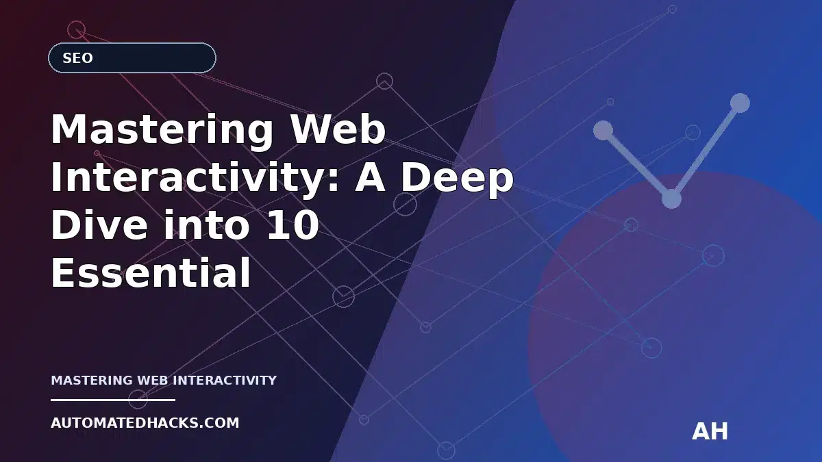 Mastering Web Interactivity: A Deep Dive into 10 Essential JavaScript Events for SEO-Optimized Websites on