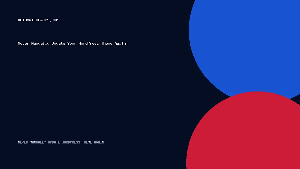 Never Manually Update Your WordPress Theme Again! (The Automatedhacks.com Way) featured image by Automated Hacks