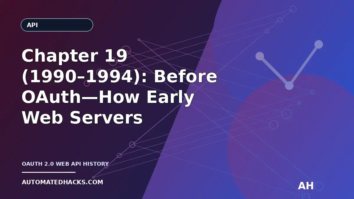 Chapter 19 (1990–1994): Before OAuth—How Early Web Servers Handled “API Authorization” Without APIs featured image by