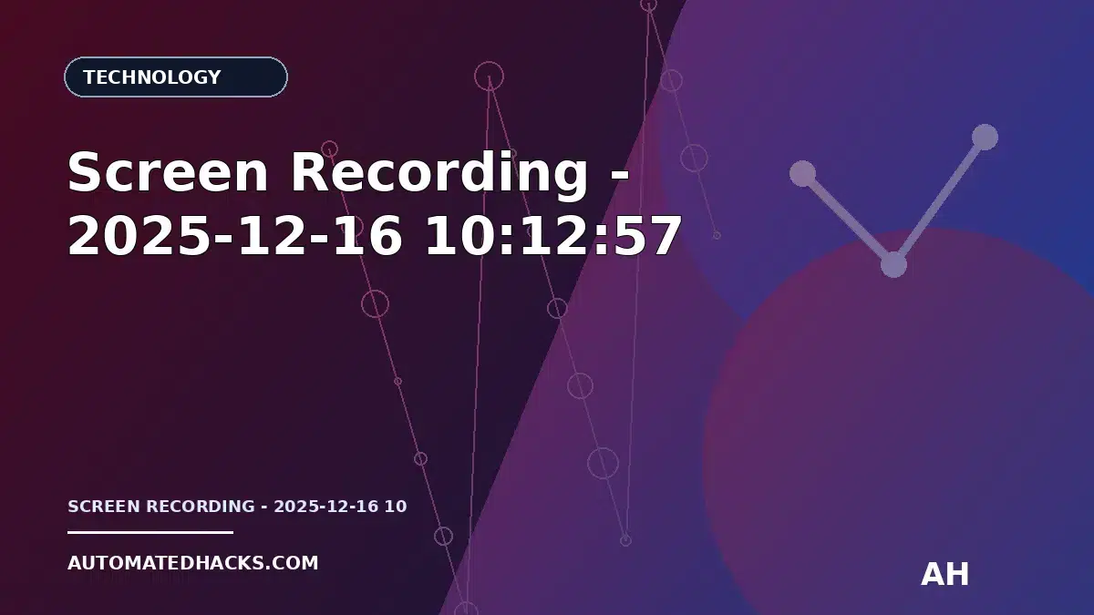 Screen Recording - 2025-12-16 10:12:57 featured image by Automated Hacks