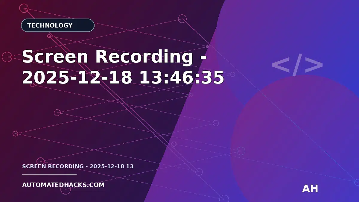 Screen Recording - 2025-12-18 13:46:35 featured image by Automated Hacks