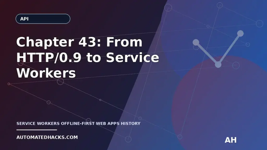 Chapter 43: From HTTP/0.9 to Service Workers — Offline-First Ideas Before Web APIs Existed (1990–1994) featured image by