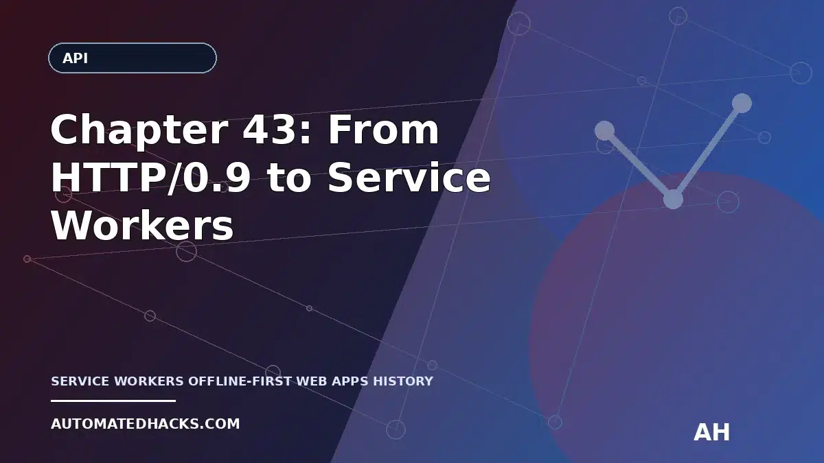 Chapter 43: From HTTP/0.9 to Service Workers — Offline-First Ideas Before Web APIs Existed (1990–1994) featured image by