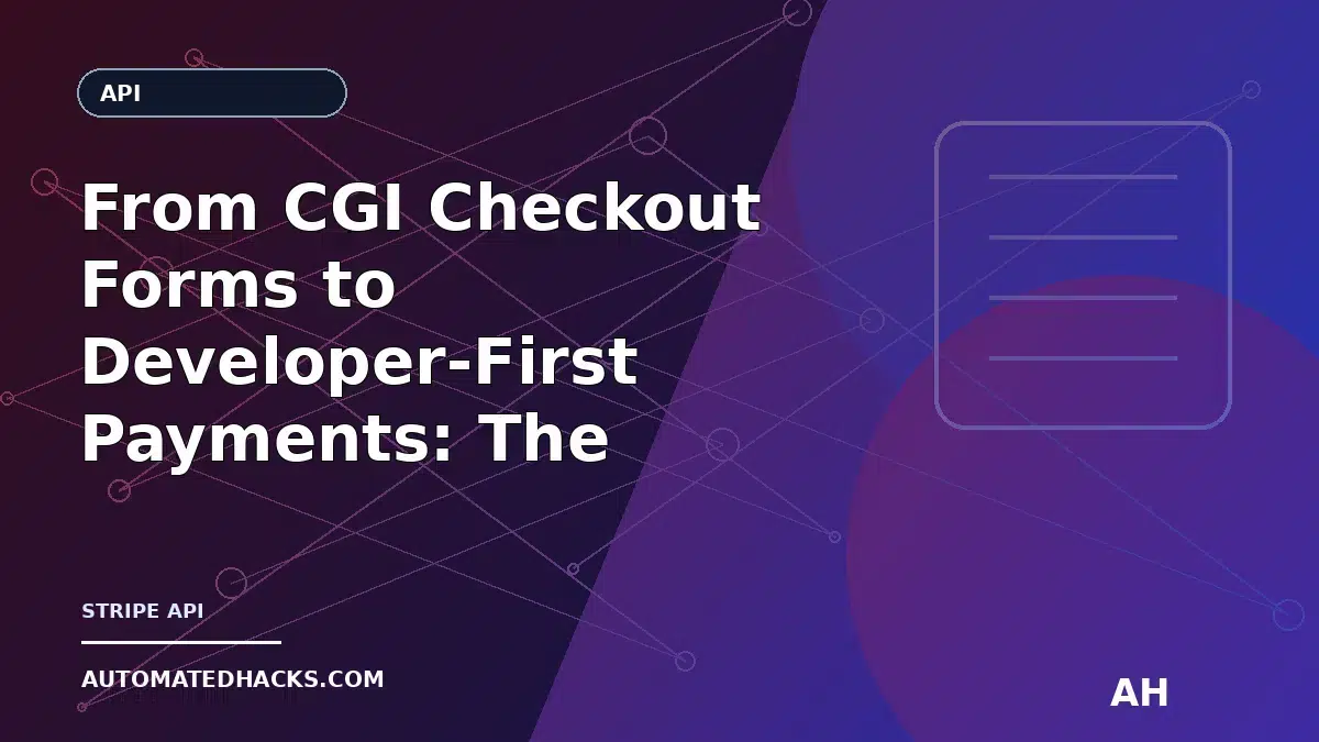 From CGI Checkout Forms to Developer-First Payments: The 1995–1998 Roots Behind Stripe-Style APIs (Chapter 102) featured