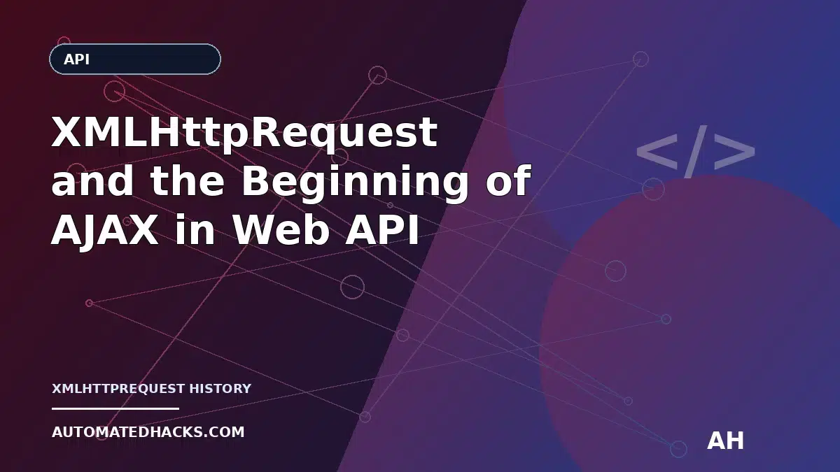 XMLHttpRequest and the Beginning of AJAX in Web API History (1995–1998) — Chapter 80 featured image by Automated Hacks